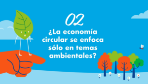¿La economía circular se enfoca sólo en temas ambientales?
